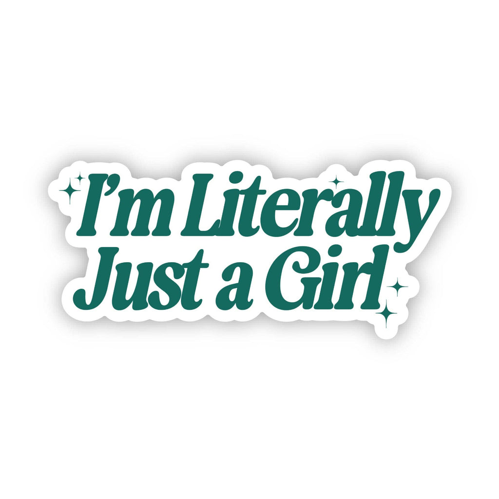 I'm Literally Just A Girl Sticker