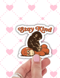Stay Kind Sticker