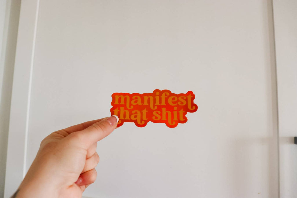 Manifest That Shit Sticker 