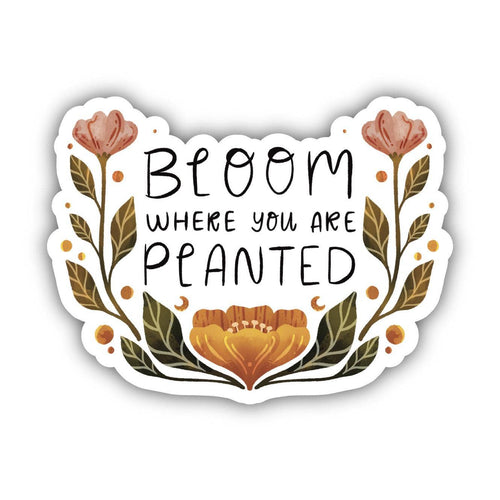 Bloom Where You Are Planted Sticker