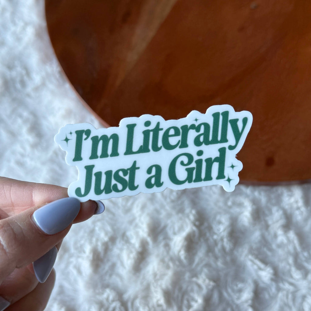 I'm Literally Just A Girl Sticker