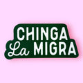 Chinga La Migra Sticker
