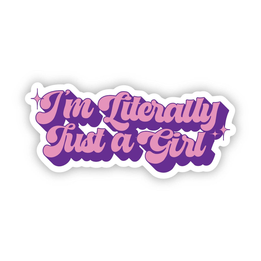I'm Literally Just A Girl Sticker