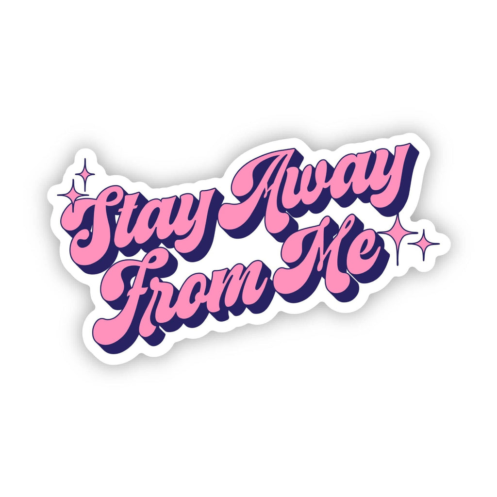 Stay Away From Me Sticker
