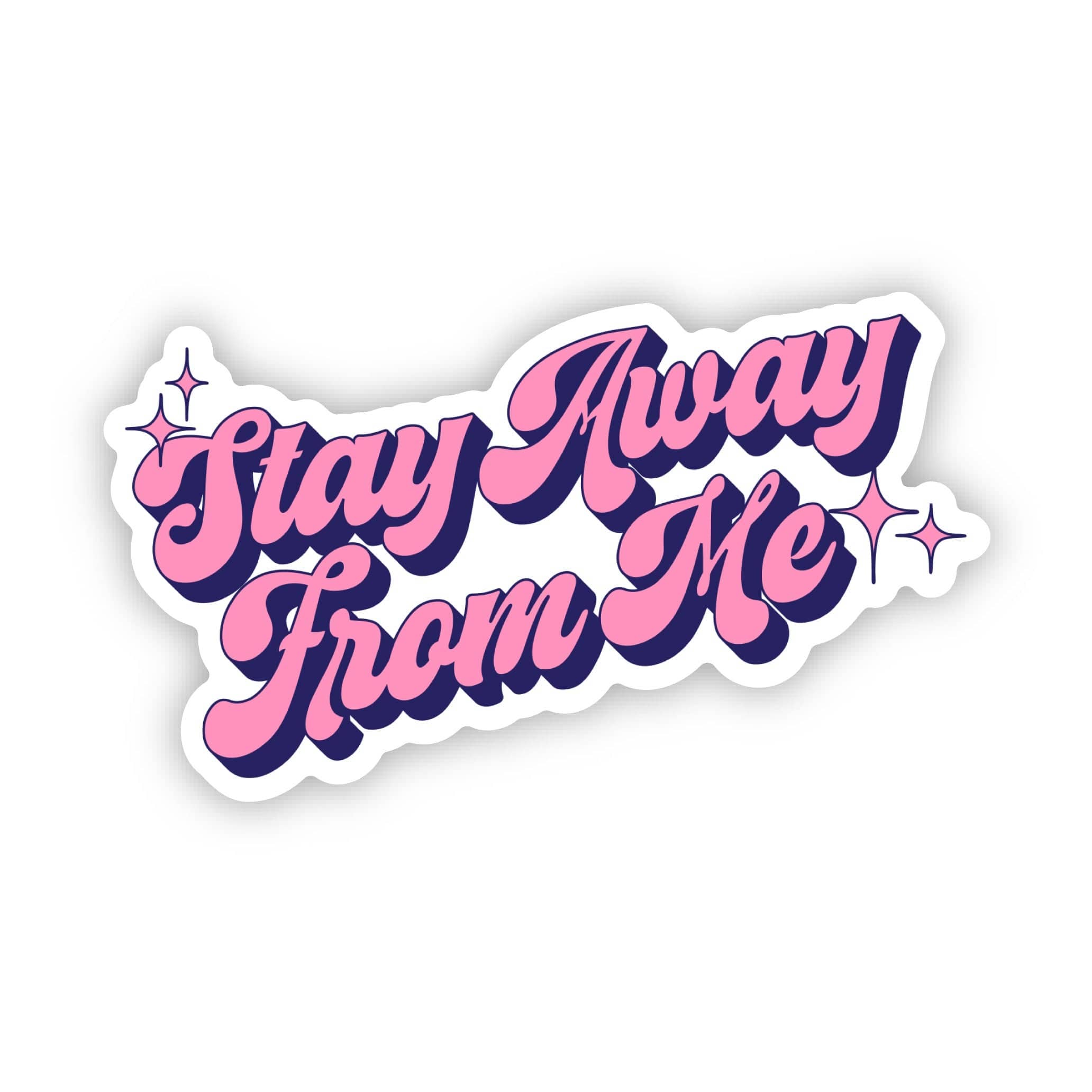 Stay Away From Me Sticker