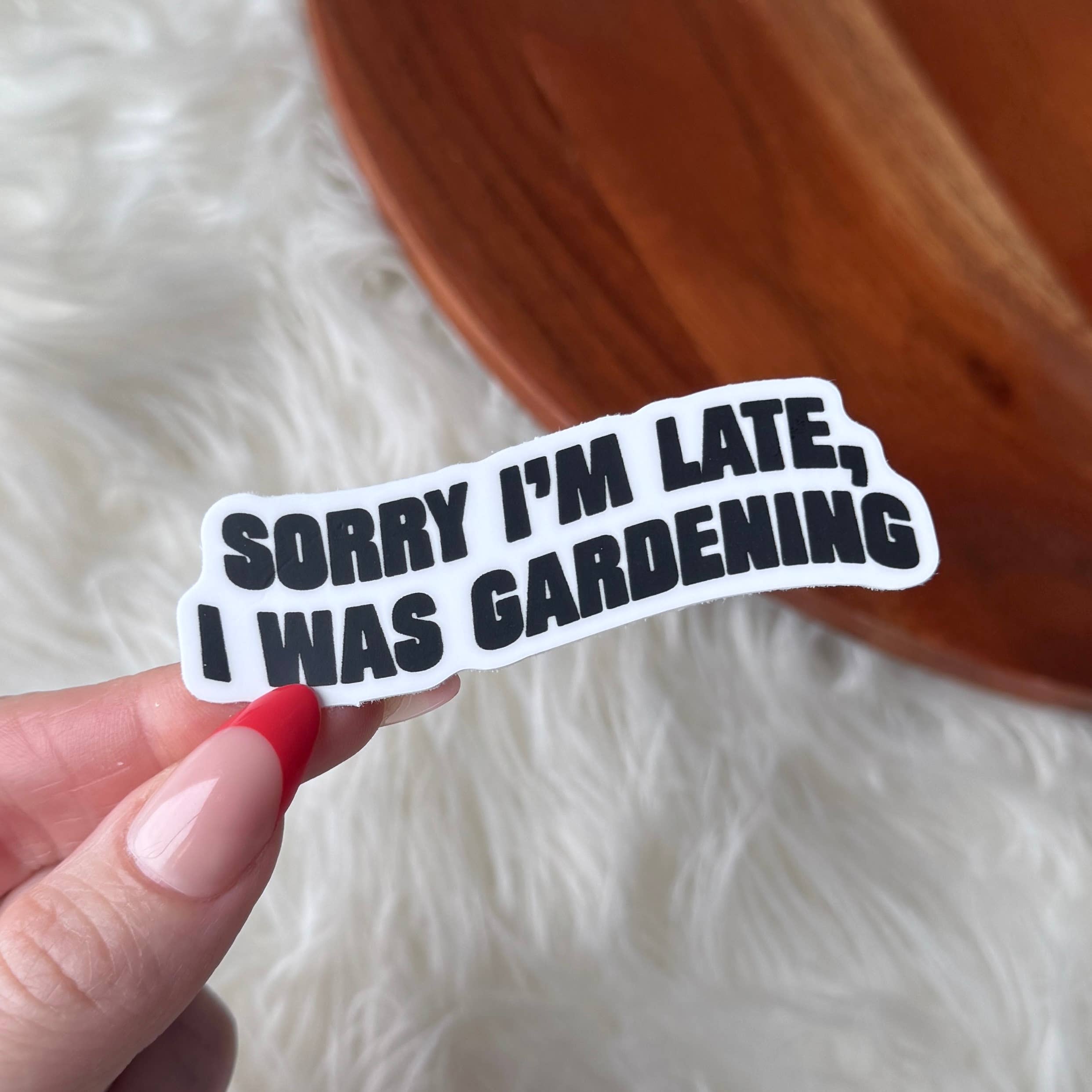 I Was Gardening Sticker