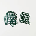 Never Enough Plants Sticker