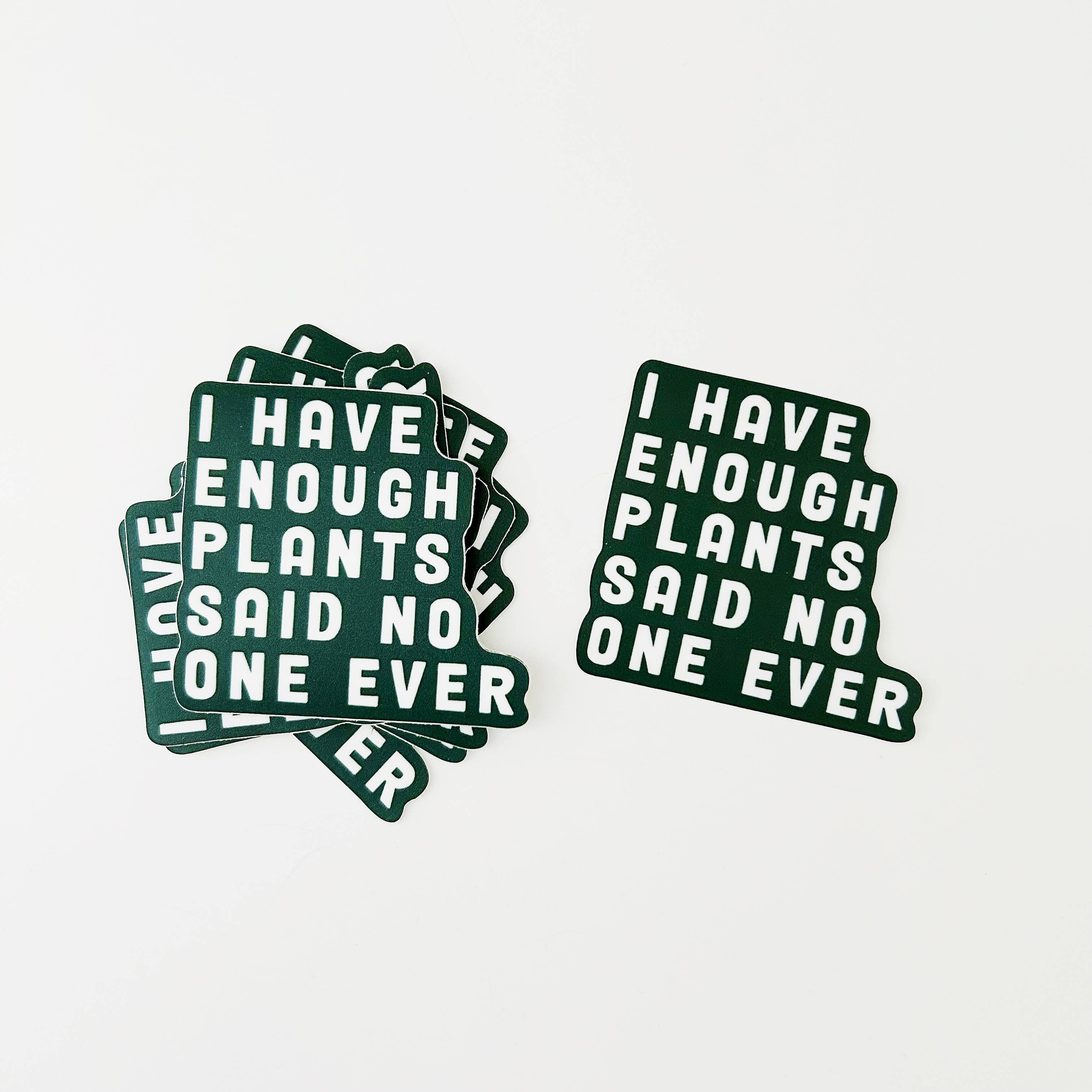 Never Enough Plants Sticker